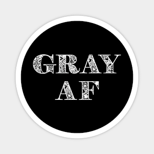 Funny Gray AF for Graying and Gray Hair Magnet